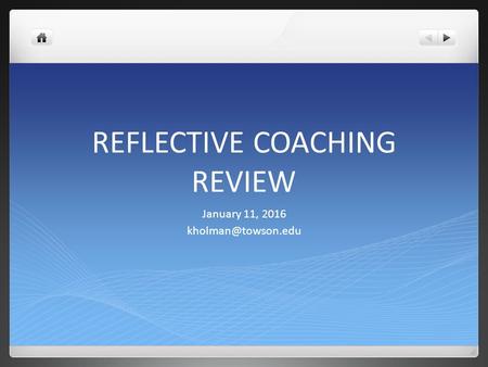 REFLECTIVE COACHING REVIEW January 11, 2016