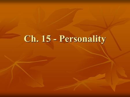 Ch. 15 - Personality. What are the perspectives on personality? Psychoanalytic Psychoanalytic Humanistic Humanistic Trait Trait Social cognitive Social.