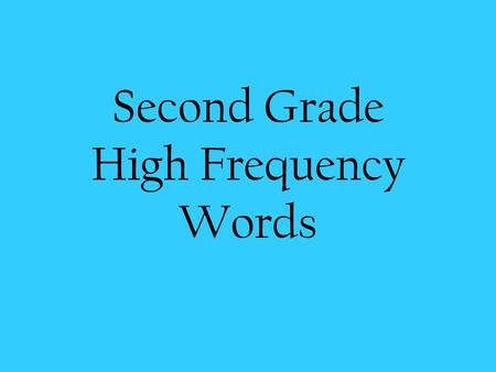 Second Grade High Frequency Words. again also always.