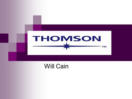 Thomson Corporation Will Cain. History Founded with ownerships of newspapers Brief stint in oil, travel, and department store endeavors Value of company.