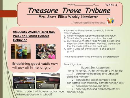 Treasure Trove Tribune Mrs. Scott-Ellis’s Weekly Newsletter Sharpening skills for success! Week 4 Students Worked Hard this Week to Exhibit Perfect Behavior.