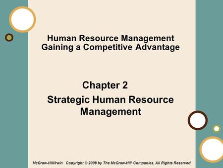 1-1 Human Resource Management Gaining a Competitive Advantage Chapter 2 Strategic Human Resource Management McGraw-Hill/Irwin Copyright © 2008 by The McGraw-Hill.