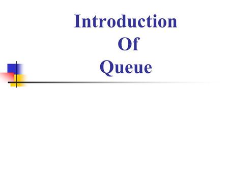 Introduction Of Queue. Introduction A queue is a non-primitive linear data structure. It is an homogeneous collection of elements in which new elements.