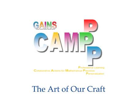 The Art of Our Craft. Session Goals Develop a strategy to create open tasks related to proportional reasoning in order to differentiate instruction. Develop.