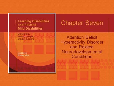 Chapter Seven Attention Deficit Hyperactivity Disorder and Related Neurodevelopmental Conditions.