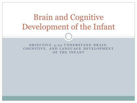 Brain and Cognitive Development of the Infant