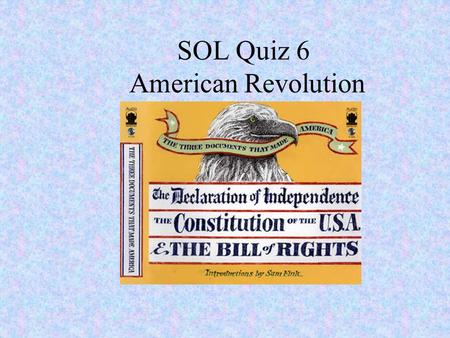 SOL Quiz 6 American Revolution. 1. Which of the following reasons INCORRECTLY states the justifications that Thomas Paine gave for independence in Common.