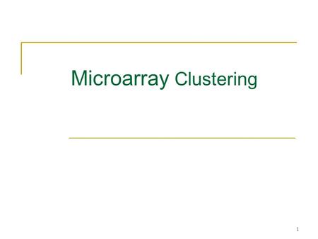 1 Microarray Clustering. 2 Outline Microarrays Hierarchical Clustering K-Means Clustering Corrupted Cliques Problem CAST Clustering Algorithm.