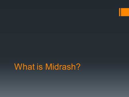 What is Midrash?. Do Now  What comes to mind when you hear midrash?  Define “Midrash”  Try to recall a midrash that you have learned.  Please write.