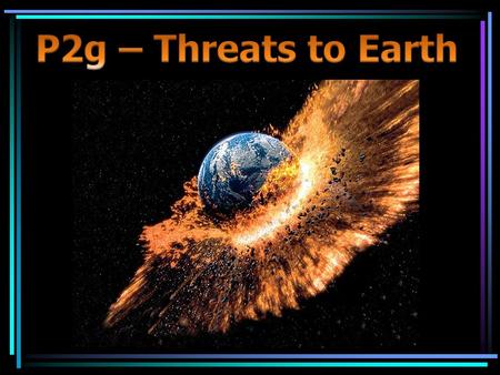 Homework Compile a poster on one of the following topics:- –The Formation of the Moon –Dangers of NEO’s –How did the Dinosaurs become extinct?