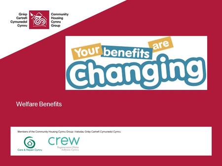 Welfare Benefits. Welfare Updates – Universal Credit Now live in 21 JCP across Wales Trusted Partner Status Landlords will have the ability to request.