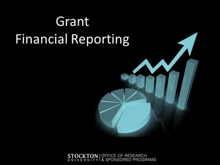 Grant Financial Reporting. Importance of Accuracy Each Contract specifies that the grantee must have accurate accounting records – Grantee financial management.