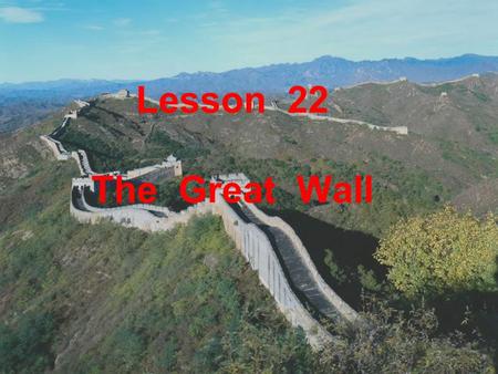 Lesson 22 The Great Wall. Learning Aims  A. New words: today, turn, traffic, light, climb, true, start, ouch  B. Phrases and expressions: in an hour,