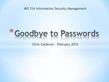 Chris Calderon – February 2016 MIS 534 Information Security Management.