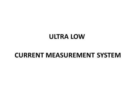 ULTRA LOW CURRENT MEASUREMENT SYSTEM. A full diagram of a mass spectrometer.