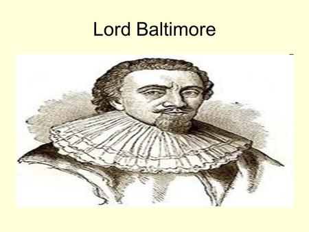 Lord Baltimore. Margaret Brent Act of Toleration.