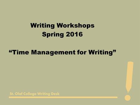 Writing Workshops Spring 2016 “Time Management for Writing”