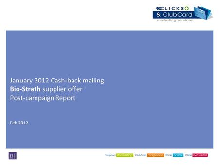 January 2012 Cash-back mailing Bio-Strath supplier offer Post-campaign Report Feb 2012.