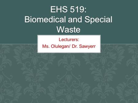 EHS 519: Biomedical and Special Waste