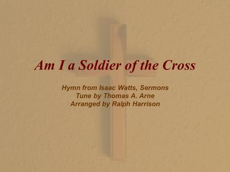 Am I a Soldier of the Cross