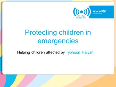 Protecting children in emergencies Helping children affected by Typhoon Haiyan.