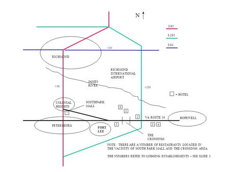 RICHMOND INTERNATIONAL AIRPORT FORT LEE HOPEWELL PETERSBURG COLONIAL HEIGHTS 1 5 2 7 I-95 I-295 I-64 3 JAMES RIVER 4 VA ROUTE 36 N SOUTHPARK MALL THE CROSSINGS.