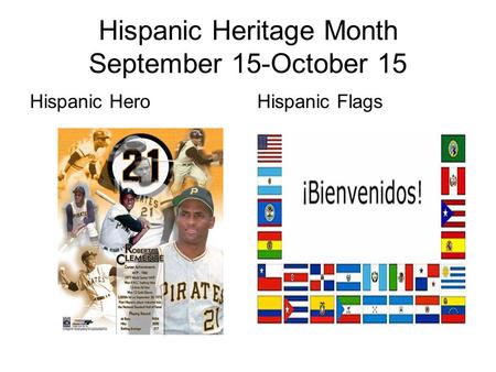 Hispanic Heritage Month September 15-October 15 Hispanic HeroHispanic Flags.