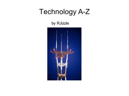 Technology A-Z by RJizzle. A is for Antenna B is for Bluetooth.