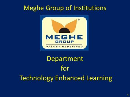 Meghe Group of Institutions Department for Technology Enhanced Learning 1.