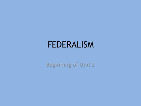 FEDERALISM Beginning of Unit 2. Term:Defintion:Illustration: Delegated Powers Powers given to one agency, but given to another w/ permission Expressed.