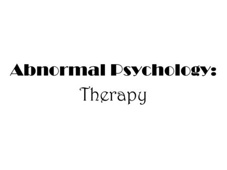 Abnormal Psychology: Therapy. Professionals TypeRole Counseling Psychologist Clinical Psychologist Psychiatrist Psychiatric Social Worker Psychiatric.