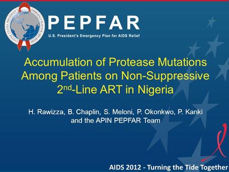 Accumulation of Protease Mutations Among Patients on Non-Suppressive 2 nd -Line ART in Nigeria H. Rawizza, B. Chaplin, S. Meloni, P. Okonkwo, P. Kanki.