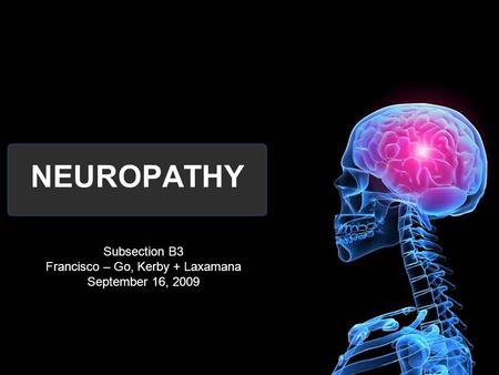 NEUROPATHY Subsection B3 Francisco – Go, Kerby + Laxamana September 16, 2009.