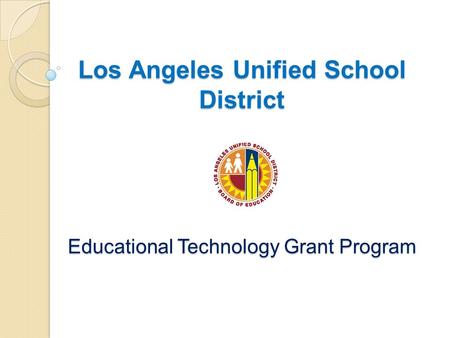 Los Angeles Unified School District Educational Technology Grant Program.