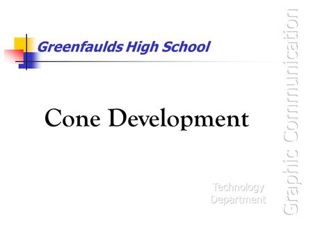 Greenfaulds High School Cone Development. Development of surface (1) Mark the position where the apex of the Development will be placed. 12 11 10 9 8.