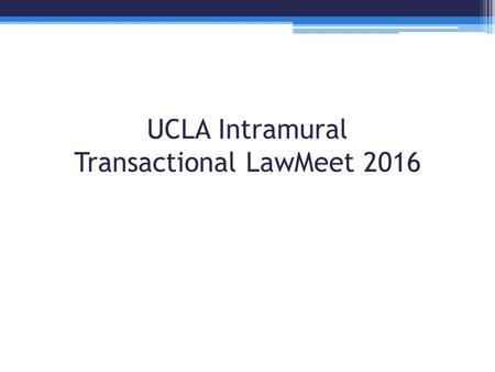 UCLA Intramural Transactional LawMeet 2016. What is the UCLA Intramural Transactional LawMeet?