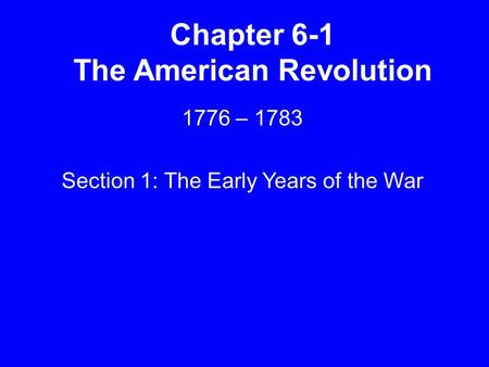 Chapter 6-1 The American Revolution