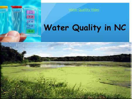 Water Quality in NC Water Quaility Video. Types of Pollution Oxygen Demanding Agents: organic waste and manure :Toxic Metals: acids, toxic metals Inorganic.