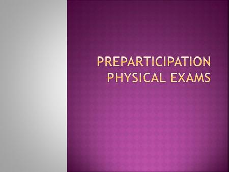  The first piece of information that the AT should collect on each athlete prior to the start of practice.  Identify any athletes who may be at risk.