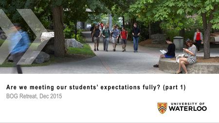 Are we meeting our students’ expectations fully? (part 1) BOG Retreat, Dec 2015.