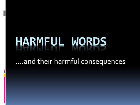 ….and their harmful consequences. Consider this scenario...  A mother refuses to let her daughter go to a party at her friend’s house.  The daughter.