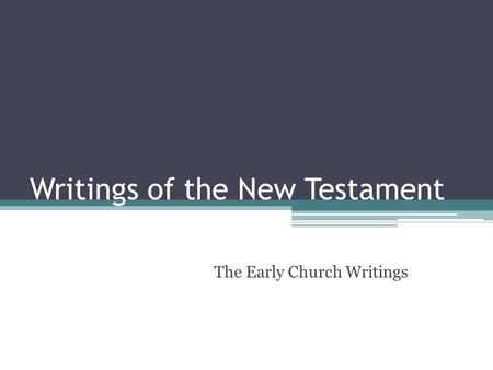 Writings of the New Testament The Early Church Writings.