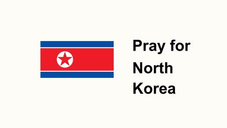 Pray for North Korea Pray for North Korea. The Korean Peninsula.