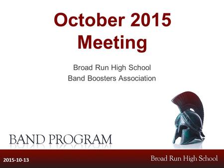 October 2015 Meeting Broad Run High School Band Boosters Association 2015-10-13.