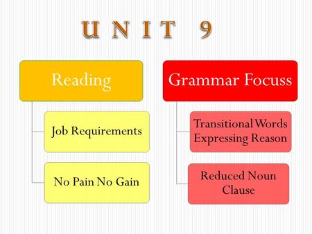 Reading Job RequirementsNo Pain No Gain Grammar Focuss Transitional Words Expressing Reason Reduced Noun Clause.