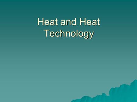 Heat and Heat Technology. Temperature  …is the measure of the average kinetic energy of the particles in an object.  - the faster the particles, the.