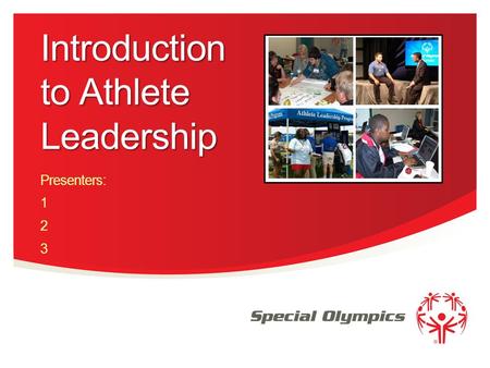 Florida Introduction to Athlete Leadership Presenters: 1 2 3.