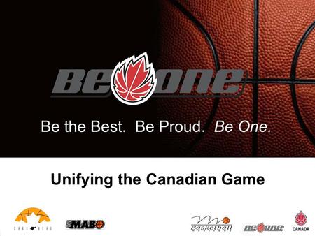 Be the Best. Be Proud. Be One. Unifying the Canadian Game.