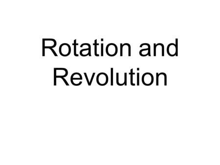 Rotation and Revolution