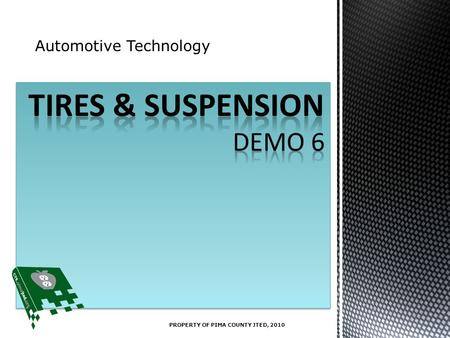 Automotive Technology PROPERTY OF PIMA COUNTY JTED, 2010.